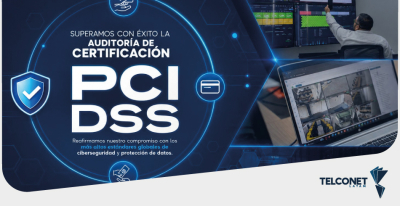 TELCONET FORTALECE SU COMPROMISO CON LA CIBERSEGURIDAD  AL SUPERAR CON &Eacute;XITO LA AUDITOR&Iacute;A DE CERTIFICACI&Oacute;N PCI DSS
